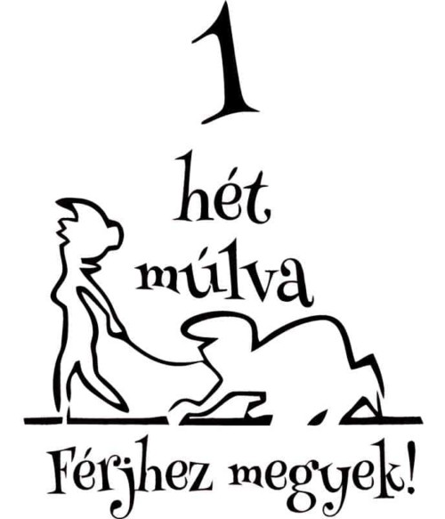 1 hét múlva férjhez megyek