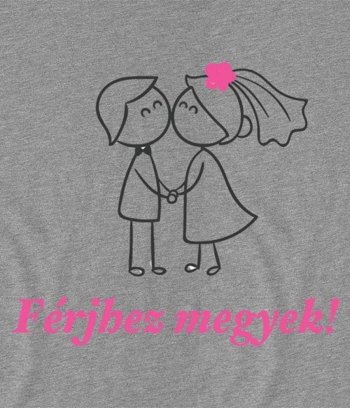 Férjhez megyek! Póló - Ha Bachelorette Party rajongó ezeket a pólókat tuti imádni fogod!