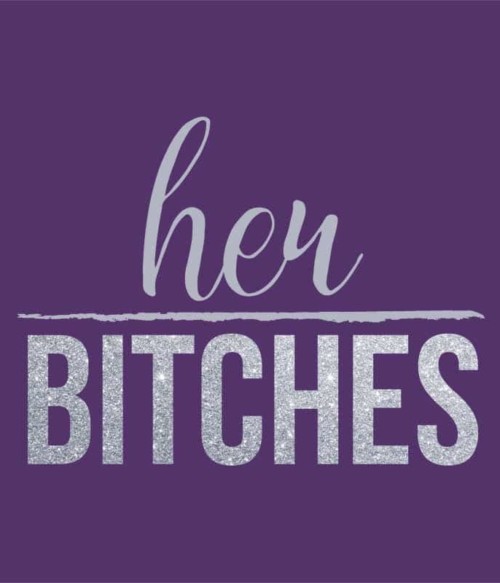 Her Bitches Póló - Ha Bachelorette Party rajongó ezeket a pólókat tuti imádni fogod!