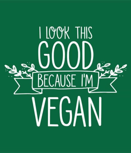 I look this good because I'm vegan Póló - Ha Vegetarian rajongó ezeket a pólókat tuti imádni fogod!