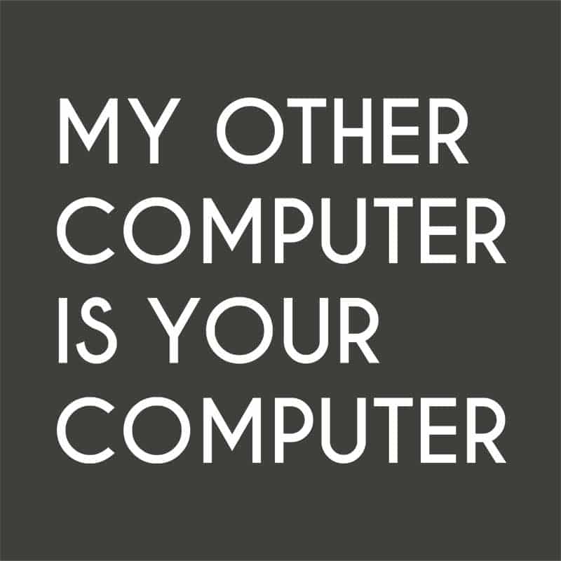 My other computer is your computer