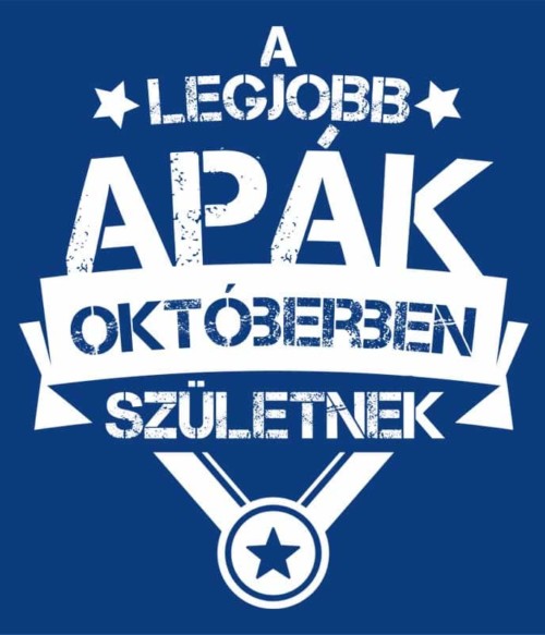 A legjobb apa Október Póló - Ha Birthday rajongó ezeket a pólókat tuti imádni fogod!