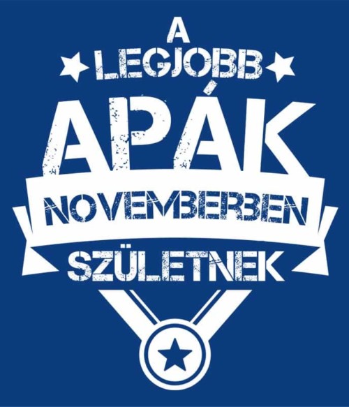 A legjobb apa November Póló - Ha Birthday rajongó ezeket a pólókat tuti imádni fogod!