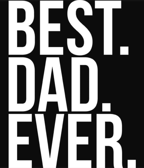 Best dad ever Póló - Ha Family rajongó ezeket a pólókat tuti imádni fogod!