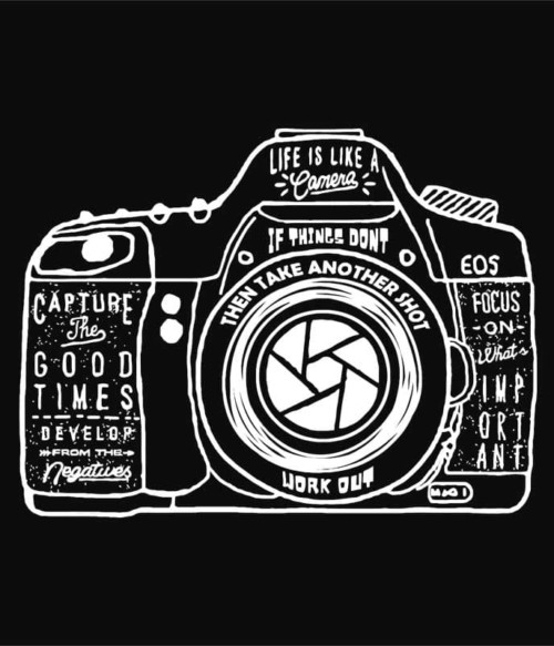 Life is like a camera Póló - Ha Photography rajongó ezeket a pólókat tuti imádni fogod!