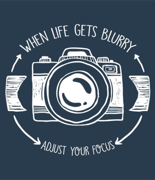 When life gets blurry Póló - Ha Photography rajongó ezeket a pólókat tuti imádni fogod!
