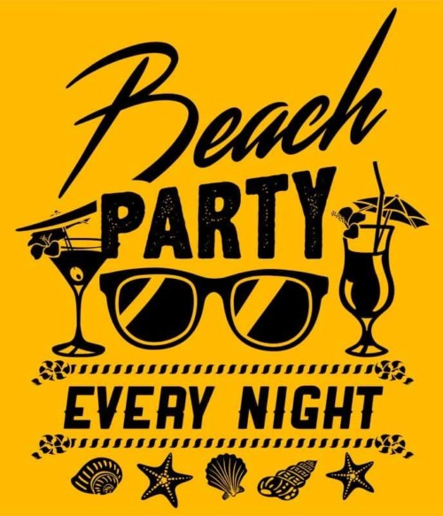 Beach party every night Póló - Ha Summer rajongó ezeket a pólókat tuti imádni fogod!