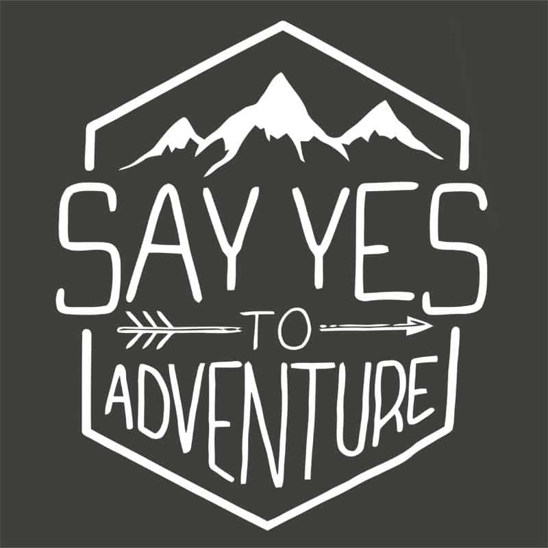 Say yes to the adventure