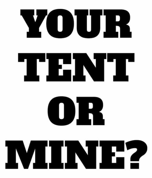 Your tent or mine? Póló - Ha Summer rajongó ezeket a pólókat tuti imádni fogod!