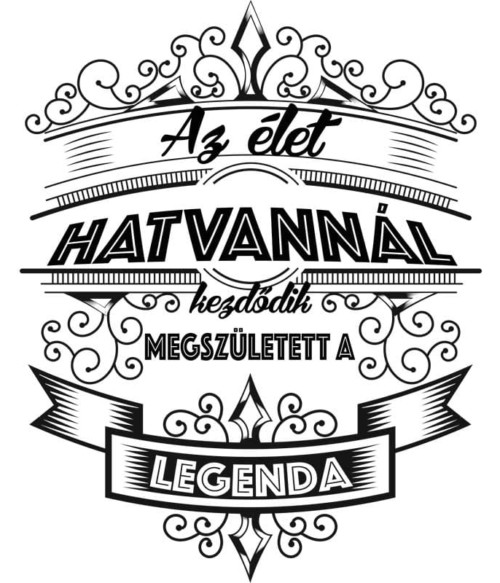 Az élet hatvannál kezdődik Póló - Ha Birthday rajongó ezeket a pólókat tuti imádni fogod!