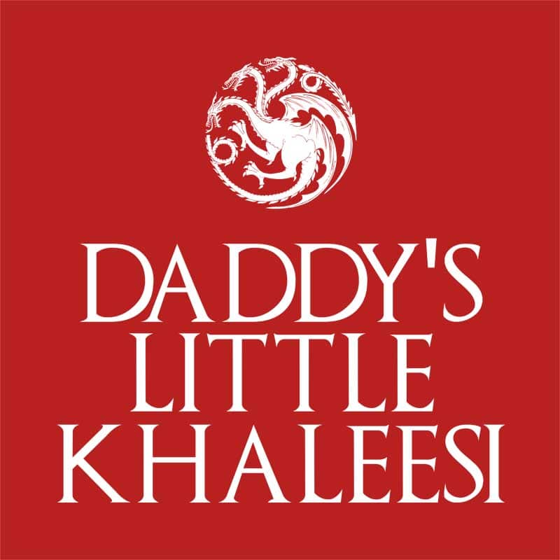 Daddy's little khaleesi