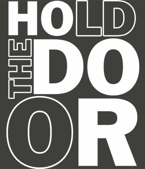 Hold the door Póló - Ha Game of Thrones rajongó ezeket a pólókat tuti imádni fogod!