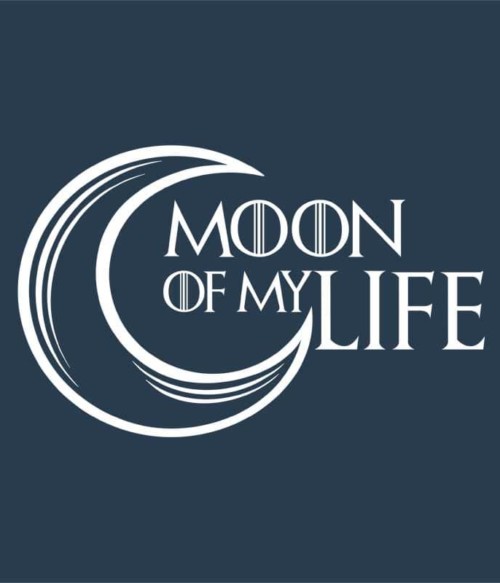 Moon of my life Póló - Ha Game of Thrones rajongó ezeket a pólókat tuti imádni fogod!