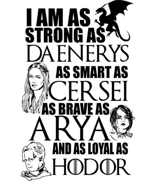I am as strong as Daenerys