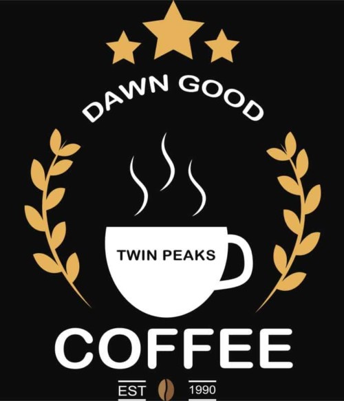 Dawn good coffee Póló - Ha Twin Peaks rajongó ezeket a pólókat tuti imádni fogod!