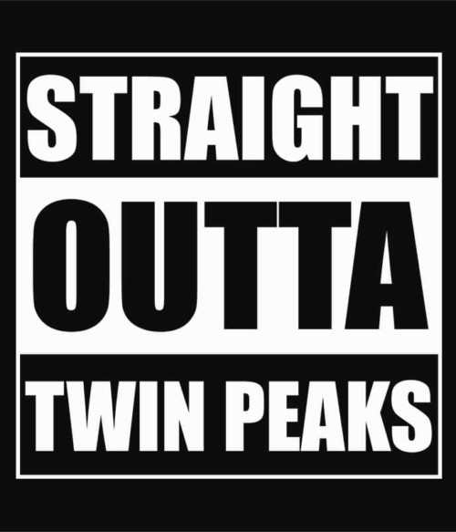 Straight outta Twin Peaks Póló - Ha Twin Peaks rajongó ezeket a pólókat tuti imádni fogod!