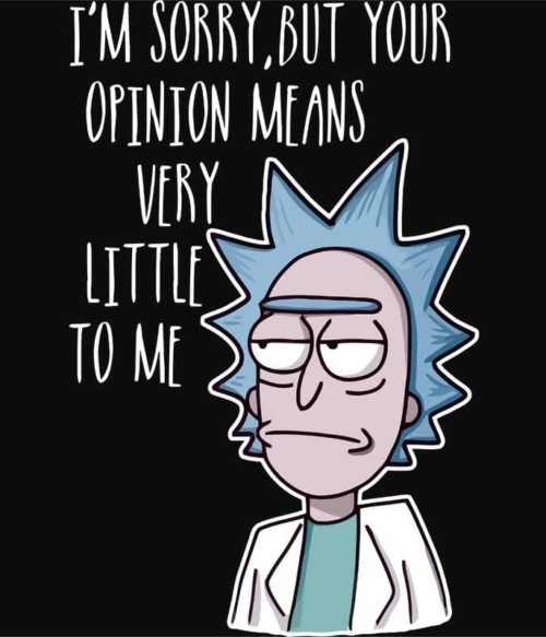 Rick Quote Póló - Ha Rick and Morty rajongó ezeket a pólókat tuti imádni fogod!