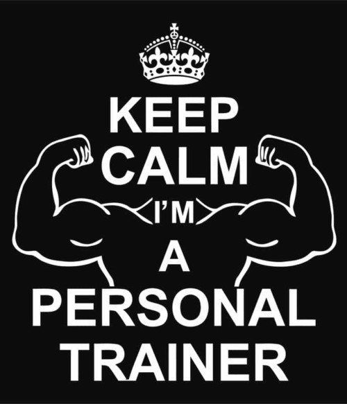 Keep calm I'm a peronal trainer Póló - Ha Personal Trainer rajongó ezeket a pólókat tuti imádni fogod!