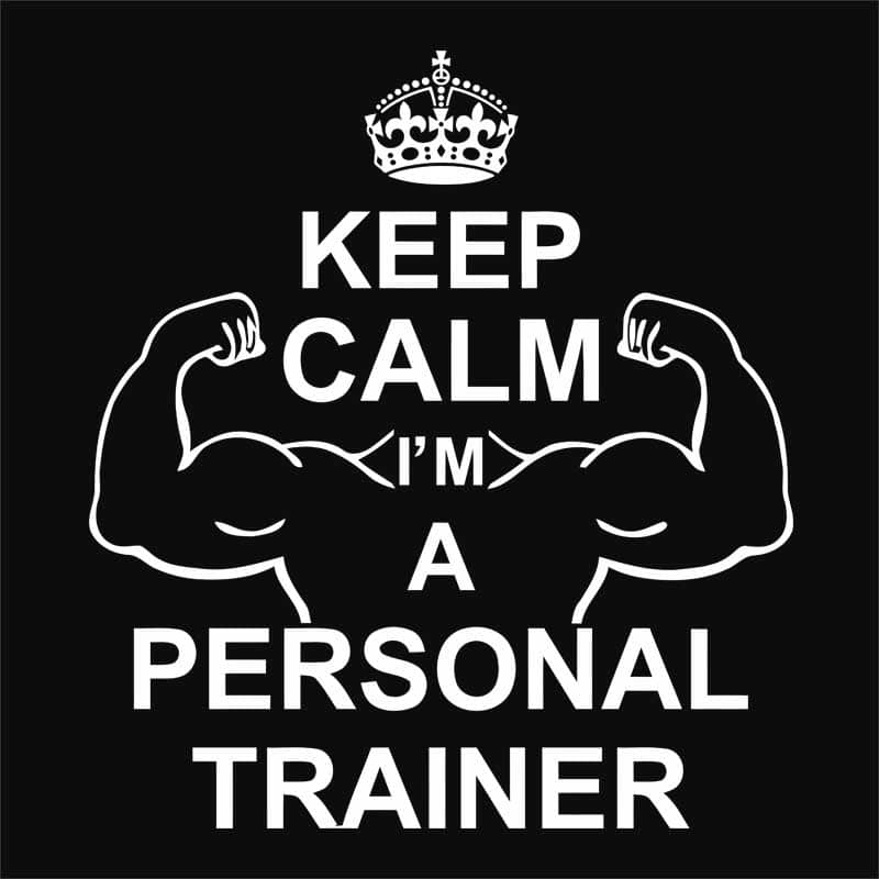 Keep calm I'm a peronal trainer