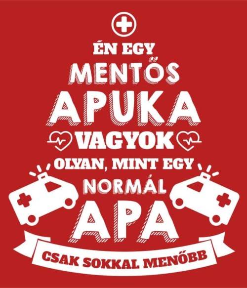 Mentős apa Póló - Ha Ambulance rajongó ezeket a pólókat tuti imádni fogod!