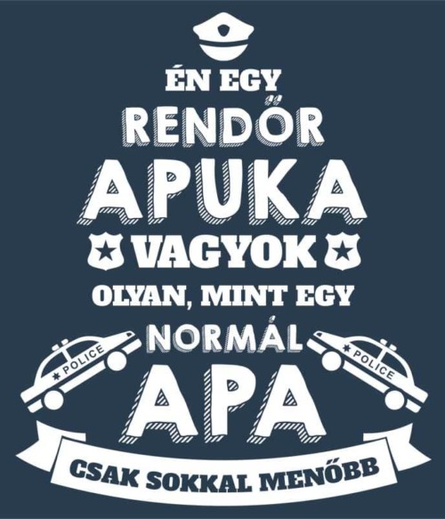 Rendőr apa Póló - Ha Police rajongó ezeket a pólókat tuti imádni fogod!
