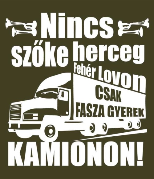 Szőkeherceg kamionon Póló - Ha Chauffeur rajongó ezeket a pólókat tuti imádni fogod!