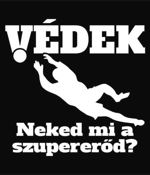 Védek Póló - Ha Football rajongó ezeket a pólókat tuti imádni fogod!