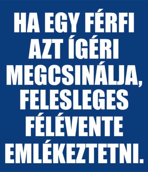 Ha egy férfi... Póló - Ha Fun Texts rajongó ezeket a pólókat tuti imádni fogod!