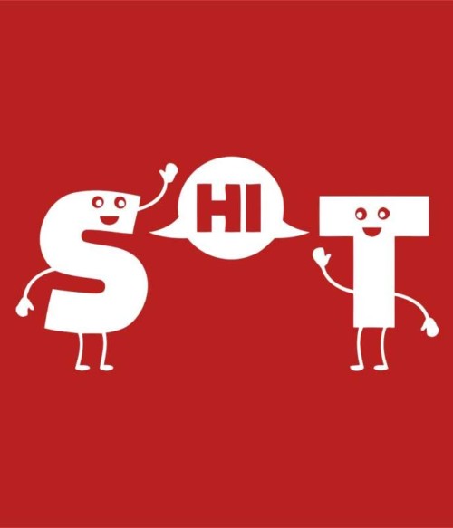 Shit Póló - Ha Fun Texts rajongó ezeket a pólókat tuti imádni fogod!
