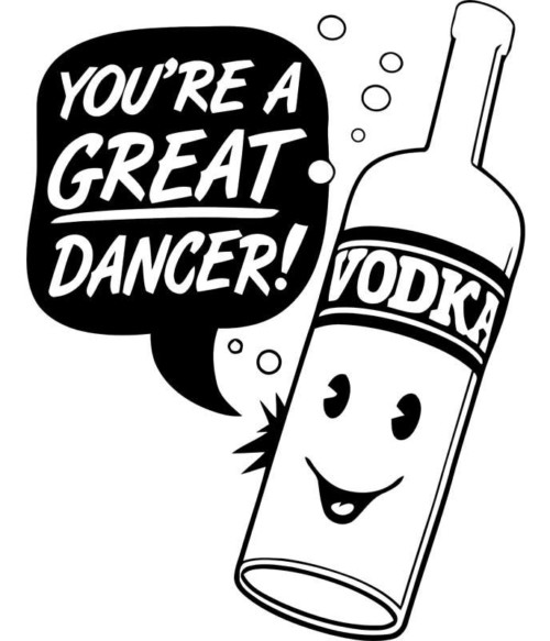 Great dancer Póló - Ha Drinks rajongó ezeket a pólókat tuti imádni fogod!