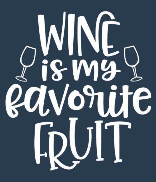 Wine is my favorite fruit Póló - Ha Drinks rajongó ezeket a pólókat tuti imádni fogod!