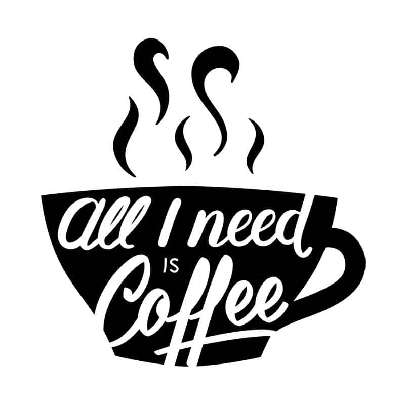 All I need is coffee