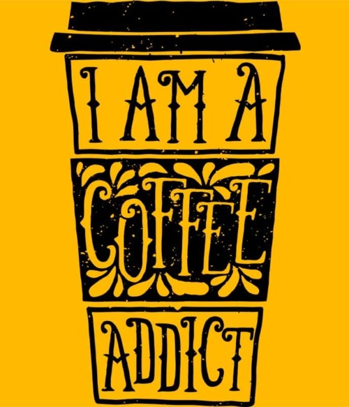 Coffee addict Póló - Ha Food rajongó ezeket a pólókat tuti imádni fogod!