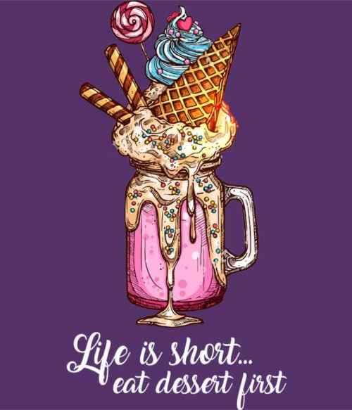 Eat dessert first Póló - Ha Food rajongó ezeket a pólókat tuti imádni fogod!