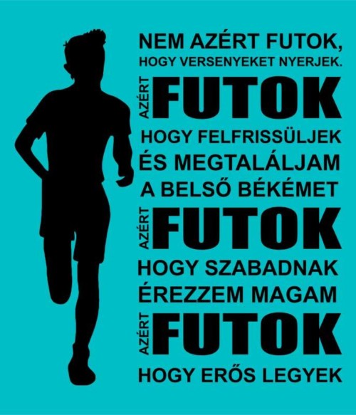 Azért futok Póló - Ha Running rajongó ezeket a pólókat tuti imádni fogod!