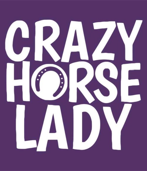 Crazy horse lady Póló - Ha Horse rajongó ezeket a pólókat tuti imádni fogod!
