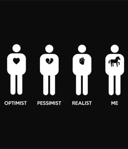Optimist Pessimist Realist Horse Póló - Ha Horse rajongó ezeket a pólókat tuti imádni fogod!