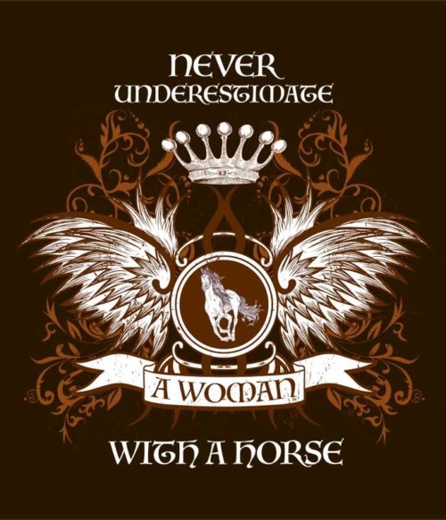 Underestimate a woman with a horse Póló - Ha Horse rajongó ezeket a pólókat tuti imádni fogod!