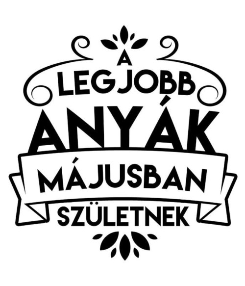 Legjobb anya Május Póló - Ha Family rajongó ezeket a pólókat tuti imádni fogod!