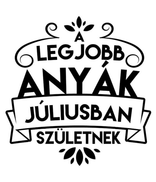 Legjobb anya Július Póló - Ha Family rajongó ezeket a pólókat tuti imádni fogod!