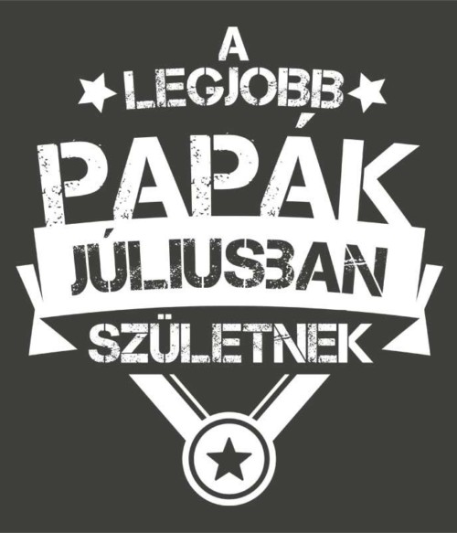 Legjobb papa Július Póló - Ha Family rajongó ezeket a pólókat tuti imádni fogod!
