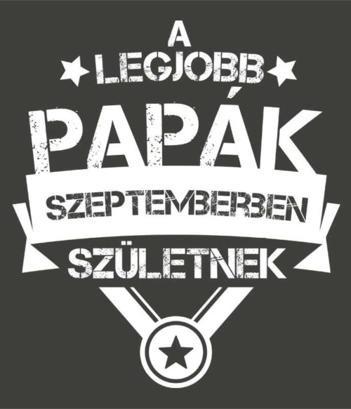Legjobb papa Szeptember Póló - Ha Family rajongó ezeket a pólókat tuti imádni fogod!