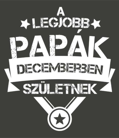 Legjobb papa December Póló - Ha Family rajongó ezeket a pólókat tuti imádni fogod!