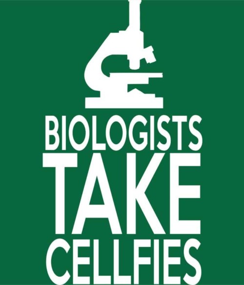 Biologist take cellfies Póló - Ha Science rajongó ezeket a pólókat tuti imádni fogod!