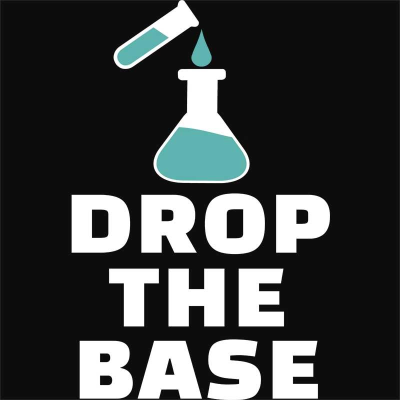 Drop the base