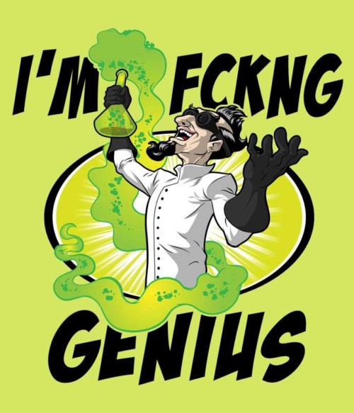 I'm fckng genius Póló - Ha Science rajongó ezeket a pólókat tuti imádni fogod!