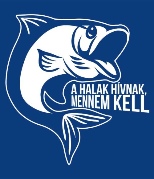 A halak hívnak Póló - Ha Fishing rajongó ezeket a pólókat tuti imádni fogod!