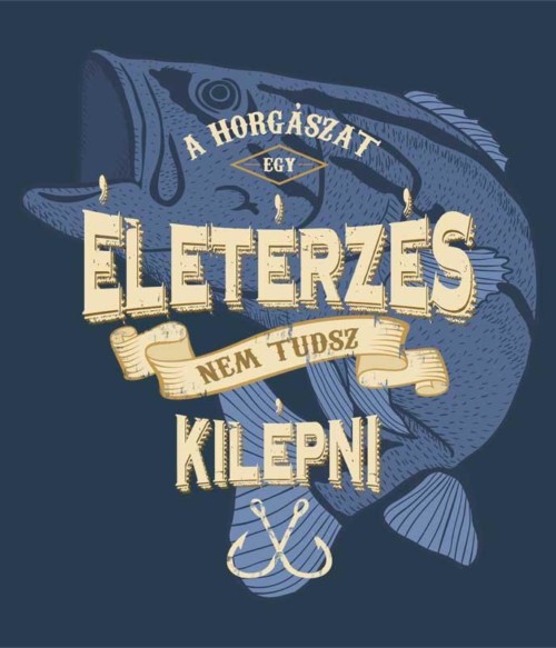 A horgászat egy életérzés Póló - Ha Fishing rajongó ezeket a pólókat tuti imádni fogod!