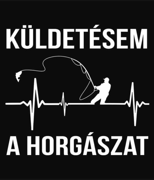 Küldetésem a horgászat Póló - Ha Fishing rajongó ezeket a pólókat tuti imádni fogod!