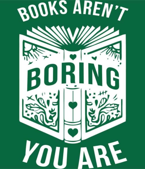 Books aren't boring Póló - Ha Reading rajongó ezeket a pólókat tuti imádni fogod!